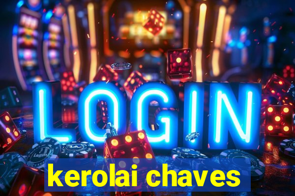 kerolai chaves